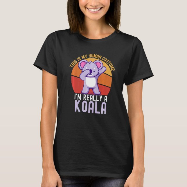 Weird This is My Human Costume I'm Really A Koala  T Shirt (Framsida)