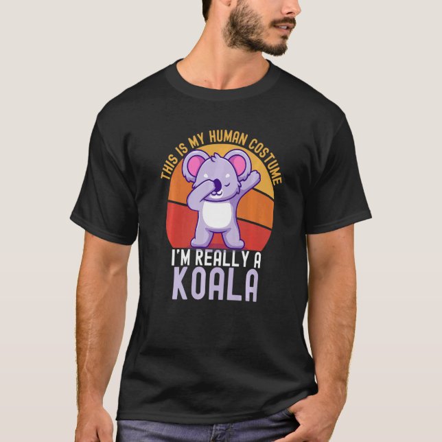 Weird This is My Human Costume I'm Really A Koala  T Shirt (Framsida)