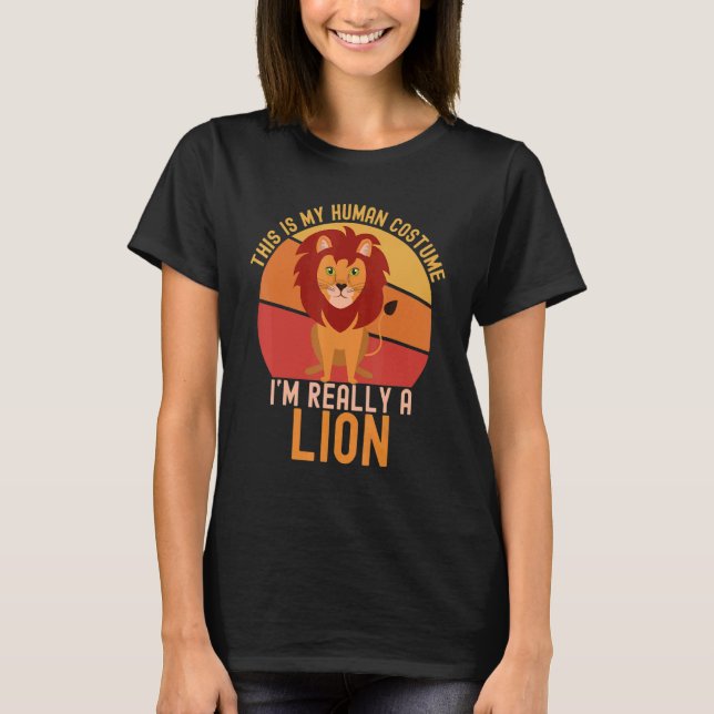 Weird This is My Human Costume I'm Really A Lion   T Shirt (Framsida)