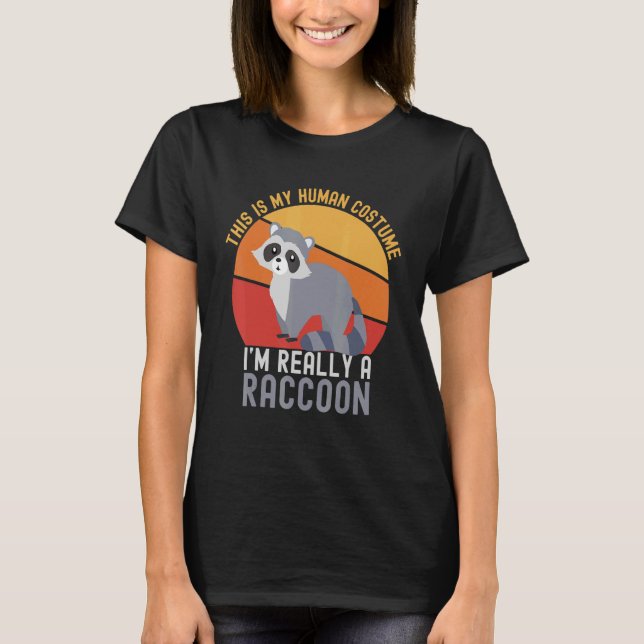 Weird This is My Human Costume I'm Really A Raccoo T Shirt (Framsida)