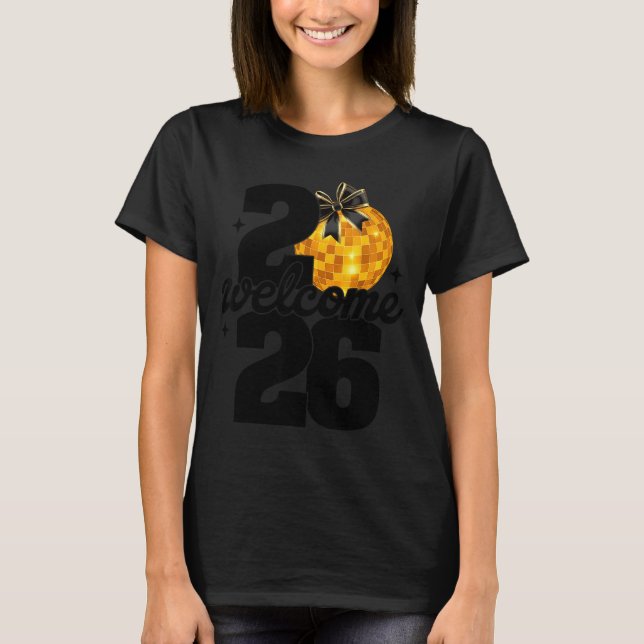 Welcome 2026 Happy New Year Disco Ball And Coquett T Shirt (Framsida)