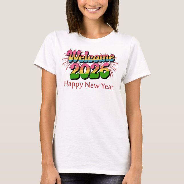 Welcome 2026 Happy New Year T Shirt (Framsida)