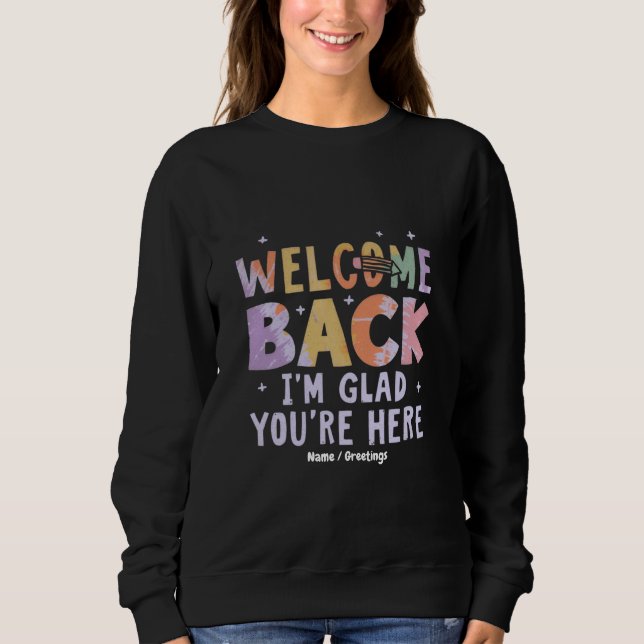 Welcome Back I'm Glad You're Here First Day School T Shirt (Framsida)