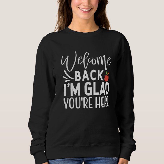Welcome Back I'm Glad You're Here  School Teacher  T Shirt (Framsida)