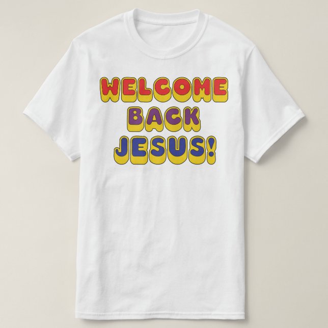 Welcome Back Jesus T Shirt (Design framsida)