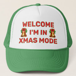 Welcome - I'm In Christmas Mode™ Trucker Hat Keps
