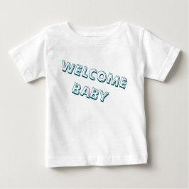 welcome in my life baby t shirt