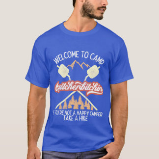 Welcome to Camp Quitcherbitchin Hiking Camping T Shirt