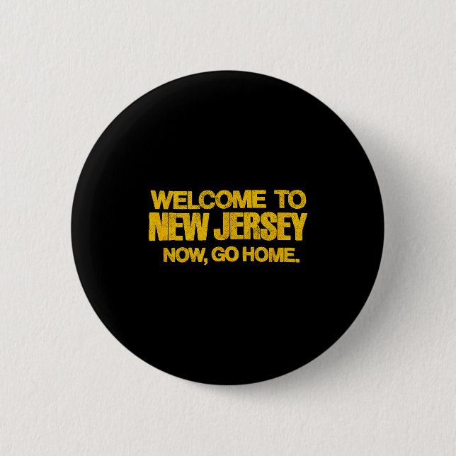 Welcome To New Jersey, Now Go Home - Retro Distres Knapp (Framsida)
