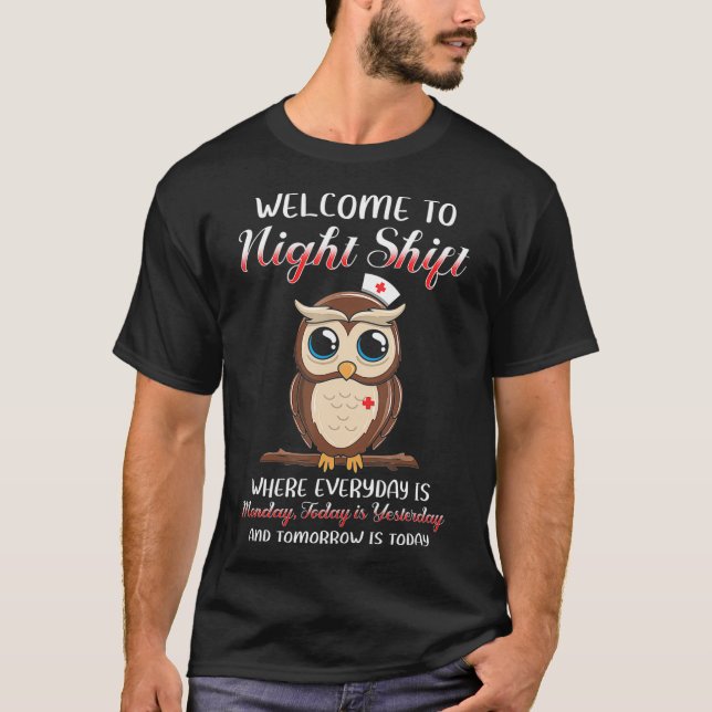 Welcome To Night Shift Everyday is Monday Nurse Gi T Shirt (Framsida)