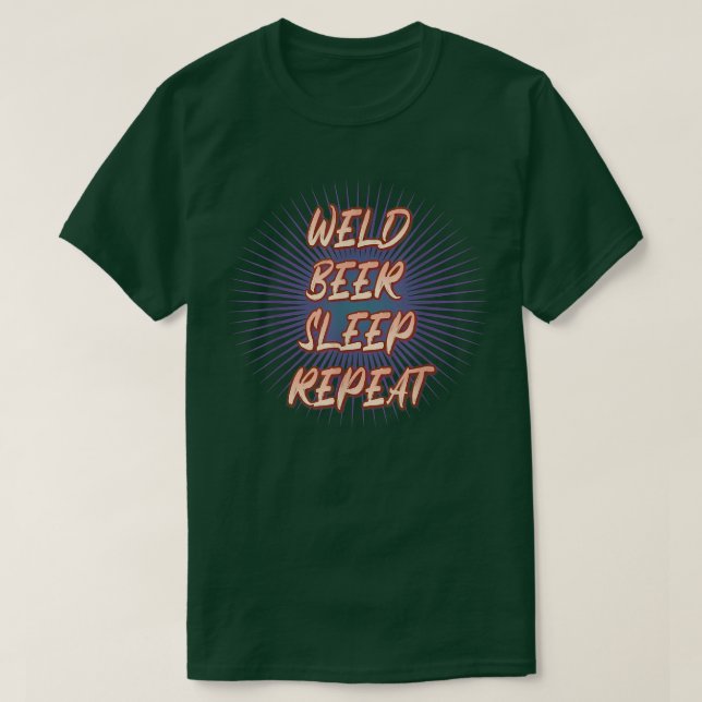 Weld Beer Sömn Repeat  T Shirt (Design framsida)