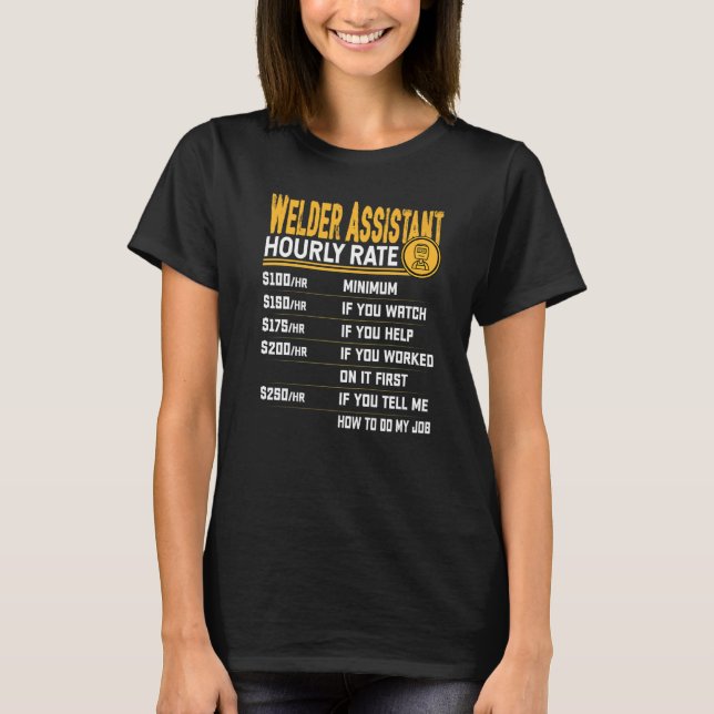 Welder Assistant for Timly Rate Welder Welder Weld T Shirt (Framsida)