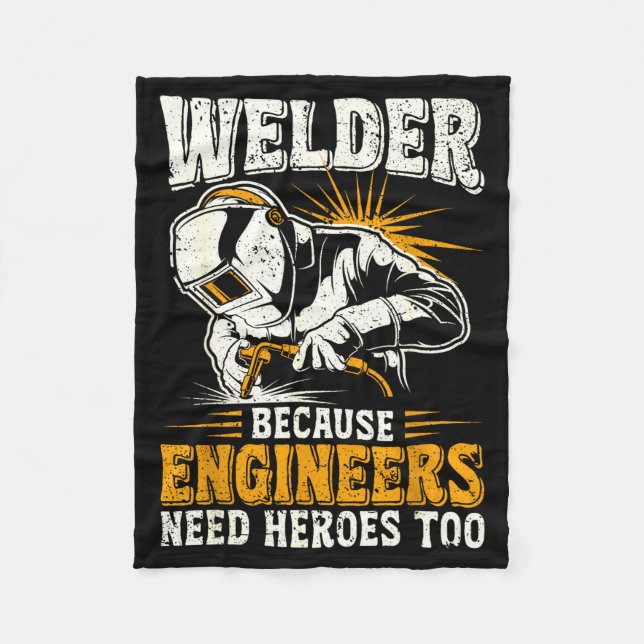 Welder Because Engineers Need Heroes Too Funny Wel Fleecefilt (Framsidan)