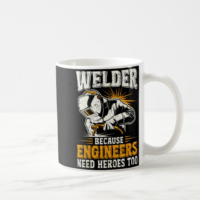 Welder Because Engineers Need Heroes Too Funny Wel Kaffemugg (Höger)