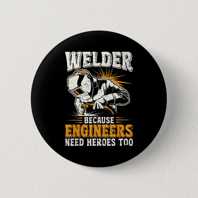 Welder Because Engineers Need Heroes Too Funny Wel Knapp (Framsida)