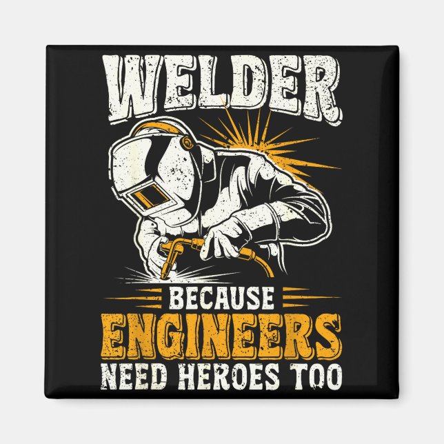 Welder Because Engineers Need Heroes Too Funny Wel Magnet (Framsidan)