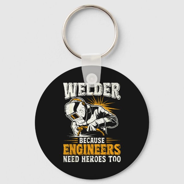 Welder Because Engineers Need Heroes Too Funny Wel Nyckelring (Framsida)