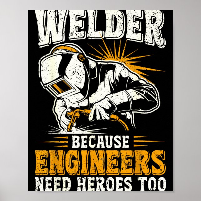 Welder Because Engineers Need Heroes Too Funny Wel Poster (Framsidan)
