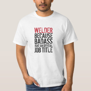 Welder, därför att Badass inte är en Tröja