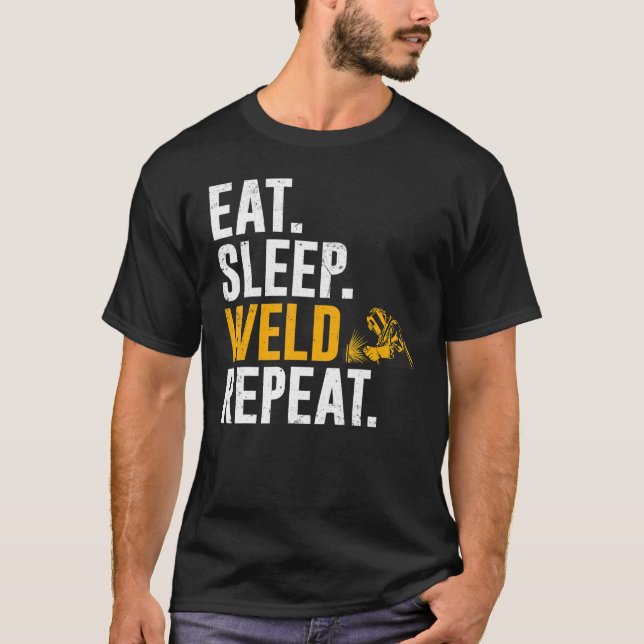 Welder Eat Sömnsömn Svetsning Upprepa T Shirt (Framsida)