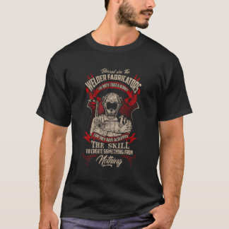Welder Fabricators Funny Welders Welders Welding B T Shirt