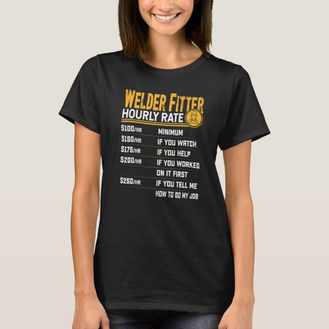 Welder Fitter Timly Rate Welder Welder Welder Work T Shirt (Framsida)