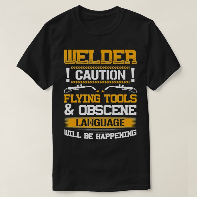 Welder Flies Verktyg & Obscene Language Funny Weld T Shirt (Design framsida)