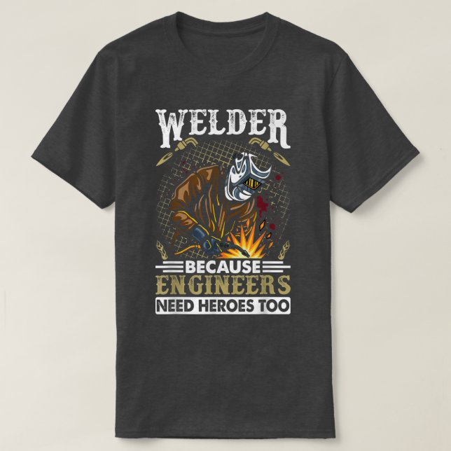 Welder för att Ingenjör behöver hjältar också T Shirt (Design framsida)