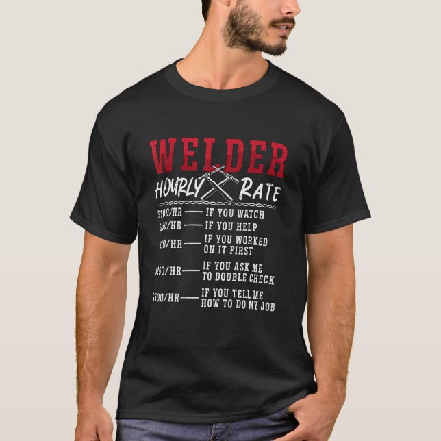Welder Hourly Rate Welders Cool Welding Weld Dads  T Shirt (Framsida)
