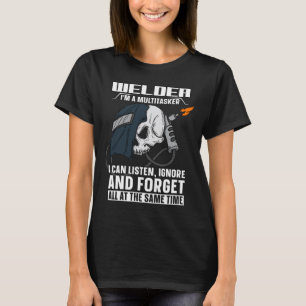 Welder I är en multitasker Welding Career Weld Jär T Shirt