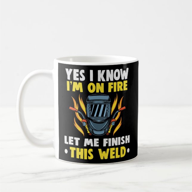 Welder Ja, jag vet att jag har eld, låt mig avslut Kaffemugg (Vänster)