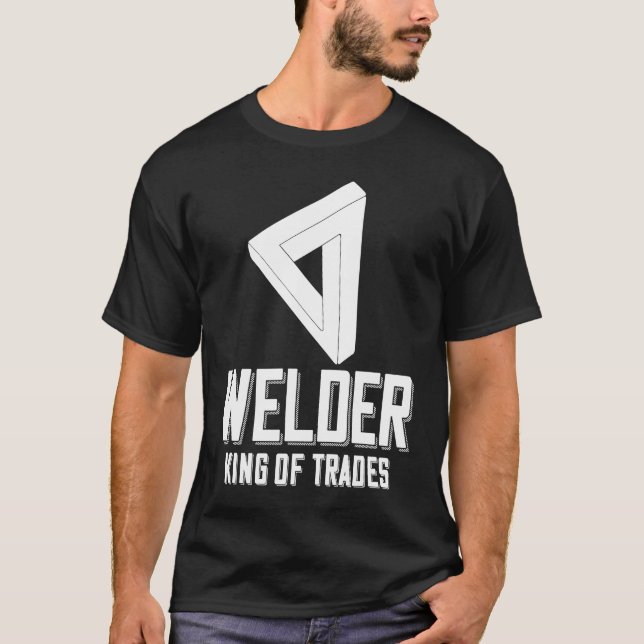 Welder King Of Trades  Welder Saying For Proud Met T Shirt (Framsida)