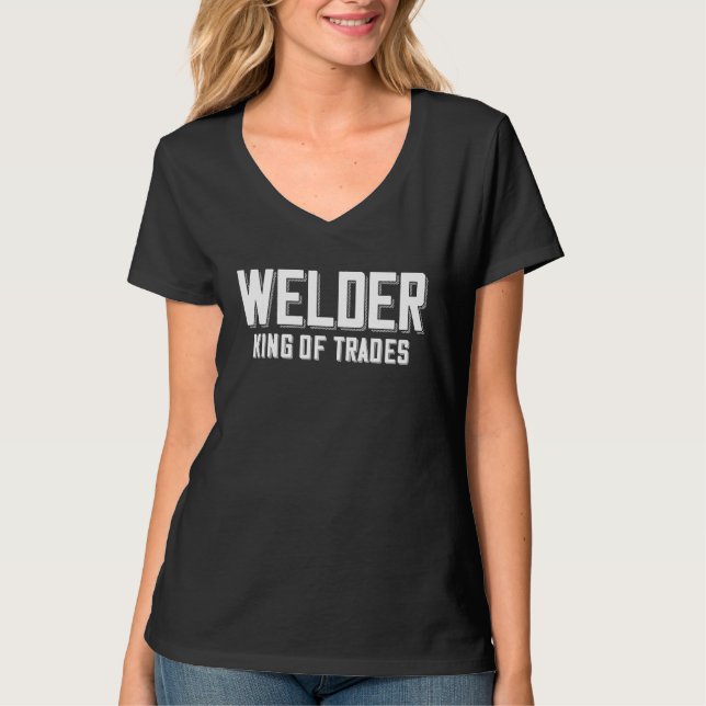 Welder King Of Trades  Welder Saying For Proud Met T Shirt (Framsida)