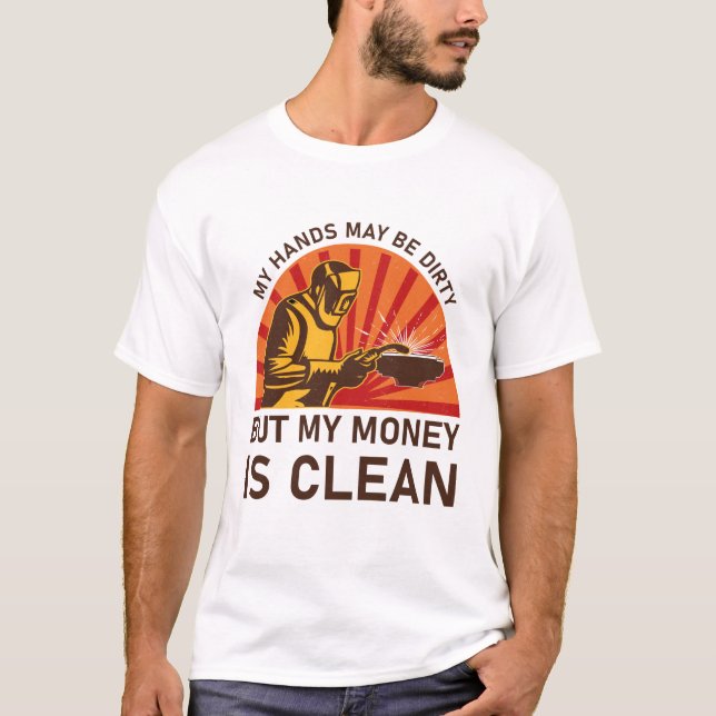 Welder, Lungsvetsning, Mitt händer kan vara smutsi T Shirt (Framsida)