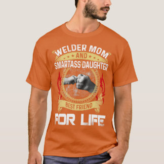 Welder Mamma och Smartass Dotter Best Friend Proud T Shirt