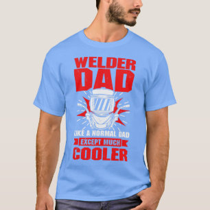 Welder Pappa som ett normalt Pappa utom mycket kyl T Shirt