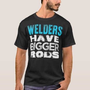 Welder Rods T Pipeliner Welder Welder Welder Pipel Shirt