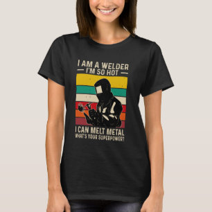 Welder Say Funny Welding Quote Boilermaker Weld T Shirt
