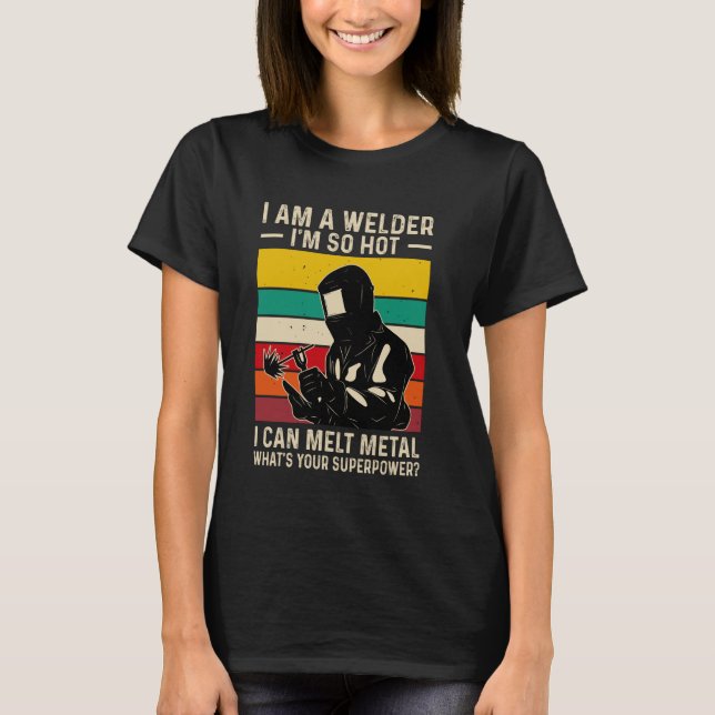 Welder Say Funny Welding Quote Boilermaker Weld T Shirt (Framsida)