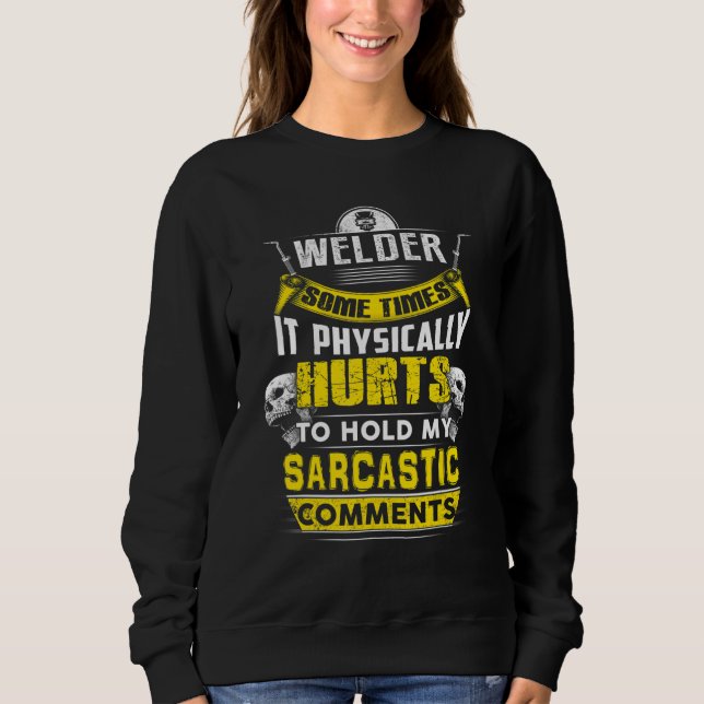 welder some times hurts sarcastic comments t shirt (Framsida)
