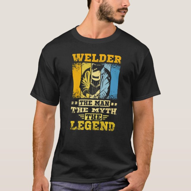 Welder The Man The Myth The Legend T Shirt (Framsida)