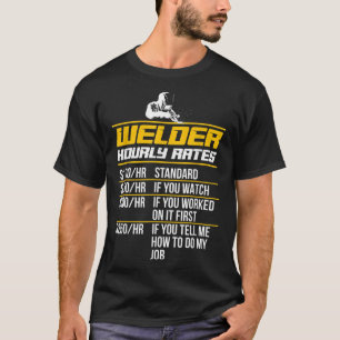 Welder Timly Rates Funny Welding Quote T Shirt