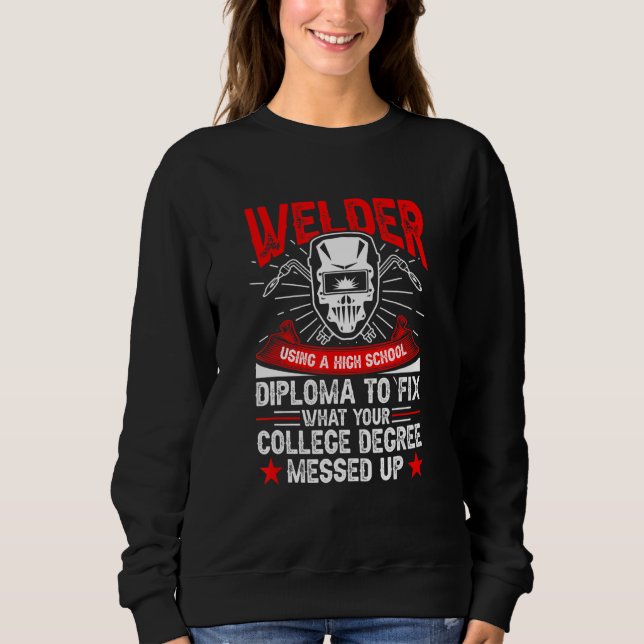 Welder Using A High School Diploma Welding T Shirt (Framsida)
