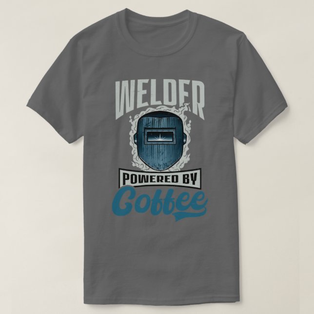 Welder Welder Powed by Coffee (2) T Shirt (Design framsida)