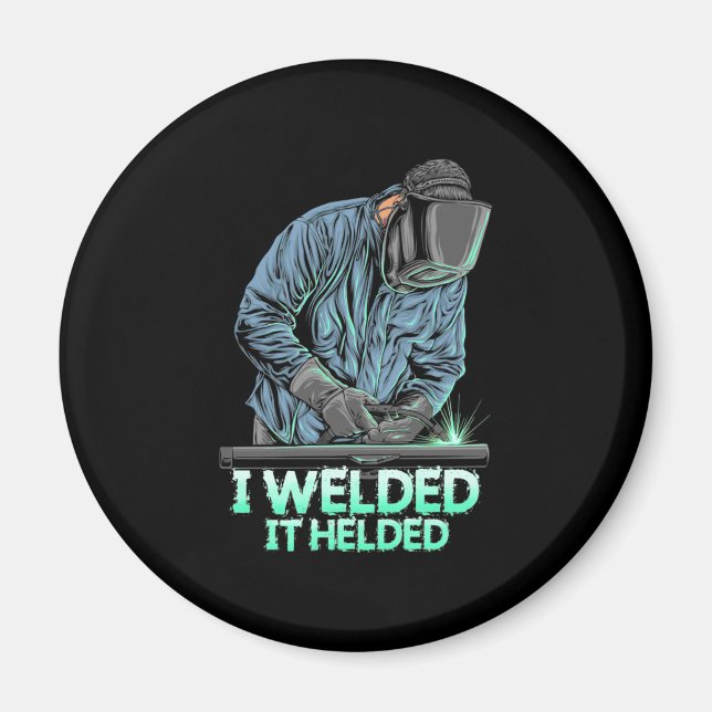 Welder Welder Welded it Helved Magnet (Framsidan)