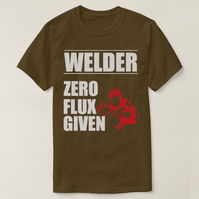 Welder Welder Zero Flux given T Shirt (Design framsida)