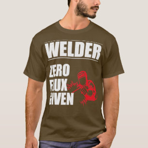 Welder Welder Zero Flux given T Shirt