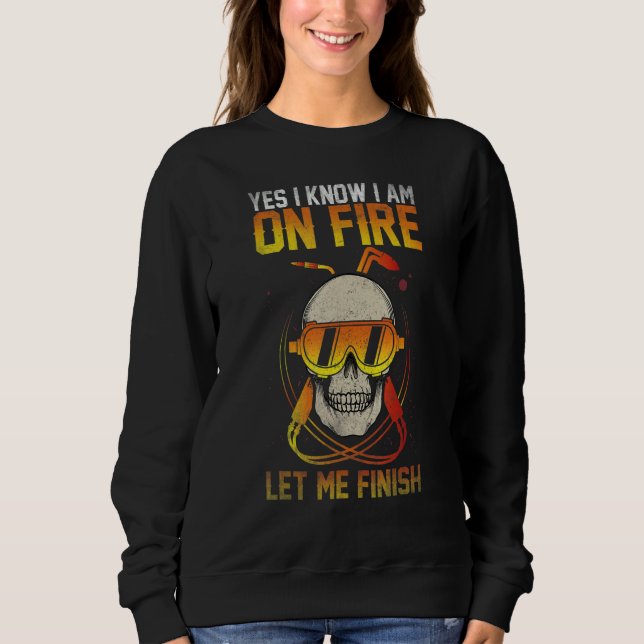 Welder Yes I know I'm on fire let me finish this w T Shirt (Framsida)