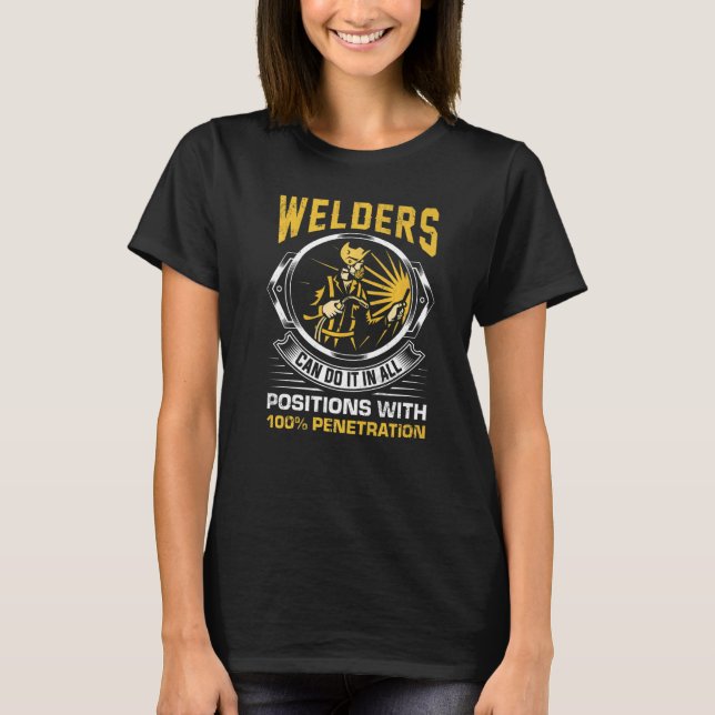 Welders can do it in all Positions Metalsmith Fabr T Shirt (Framsida)