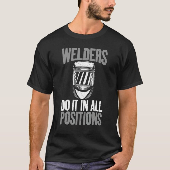 Welders do it in all Positions  Welding T Shirt (Framsida)